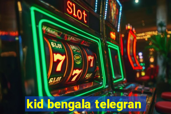 kid bengala telegran